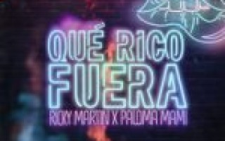Ricky Martin & Paloma Mami — Qué Rico Fuera  — текст песни (слова), lyrics