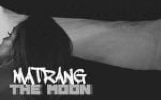 MATRANG — The Moon  — текст песни (слова), lyrics