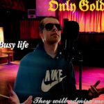 Only Gold — Busy Life