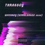 Tarassoy — Whiskey  Unreleased 2020